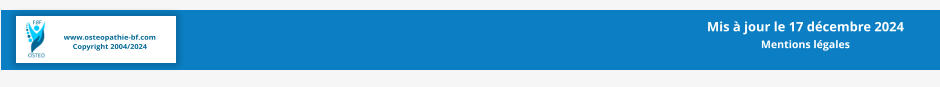 www.osteopathie-bf.com Copyright 2004/2024 Mis à jour le 17 décembre 2024  Mentions légales