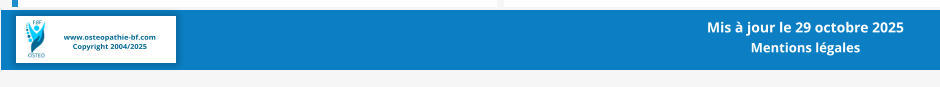www.osteopathie-bf.com Copyright 2004/2025 Mis à jour le 29 octobre 2025  Mentions légales