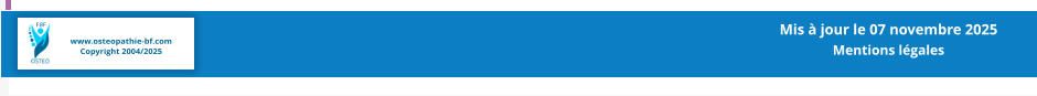 www.osteopathie-bf.com Copyright 2004/2025 Mis à jour le 07 novembre 2025  Mentions légales