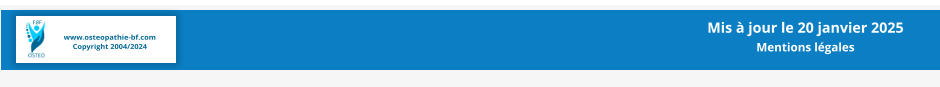 www.osteopathie-bf.com Copyright 2004/2024 Mis à jour le 20 janvier 2025  Mentions légales